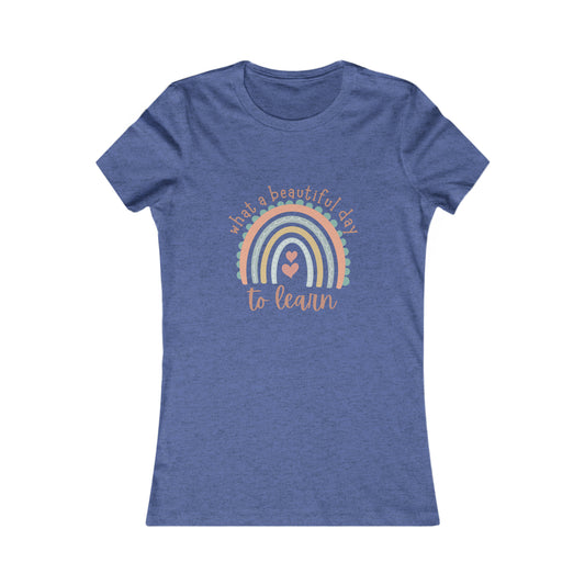 What a Beautiful Day to Learn | Women's Favorite Tee